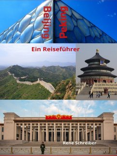 Beijing (Peking) Ein Reiseführer (eBook, ePUB) - Schreiber, Rene
