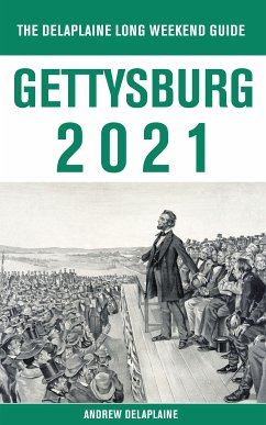 Gettysburg - The Delaplaine 2021 Long Weekend Guide (eBook, ePUB) - Delaplaine, Andrew