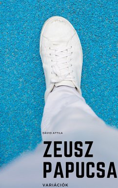 Zeusz papucsa (eBook, ePUB) - Dávid, Attila