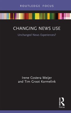Changing News Use (eBook, PDF) - Meijer, Irene Costera; Groot Kormelink, Tim