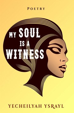 My Soul is a Witness (eBook, ePUB) - Ysrayl, Yecheilyah