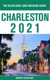 Charleston - The Delaplaine 2021 Long Weekend Guide (eBook, ePUB)