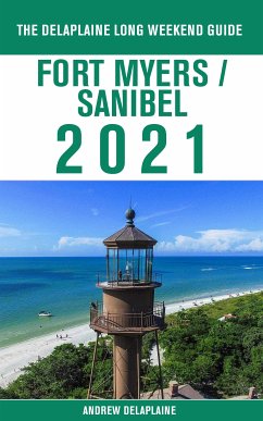 Fort Myers / Sanibel - The Delaplaine 2021 Long Weekend Guide (eBook, ePUB) - Delaplaine, Andrew