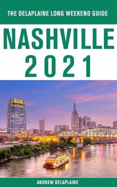 Nashville - The Delaplaine 2021 Long Weekend Guide (eBook, ePUB) - Delaplaine, Andrew