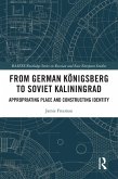From German Königsberg to Soviet Kaliningrad (eBook, ePUB) From German Königsberg to Soviet Kaliningrad (eBook, ePUB)