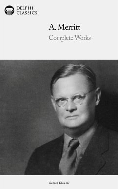 Delphi Complete Works of A. Merritt (Illustrated) (eBook, ePUB) - Merritt, A.