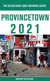 Provincetown - The Delaplaine 2021 Long Weekend Guide (eBook, ePUB)