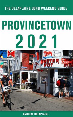 Provincetown - The Delaplaine 2021 Long Weekend Guide (eBook, ePUB) - Delaplaine, Andrew