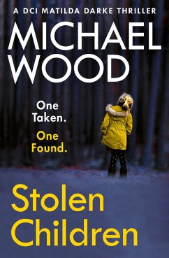 Stolen Children (DCI Matilda Darke Thriller, Book 6) (eBook, ePUB) - Wood, Michael