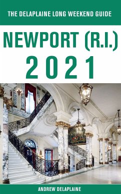 Newport (R.I.) - The Delaplaine 2021 Long Weekend Guide (eBook, ePUB) - Delaplaine, Andrew