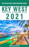 Key West & The Florida Keys - The Delaplaine 2021 Long Weekend Guide (eBook, ePUB)