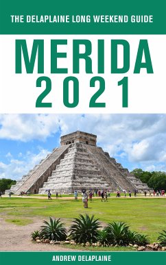 Merida - The Delaplaine 2021 Long Weekend Guide (eBook, ePUB) - Delaplaine, Andrew