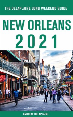 New Orleans - The Delaplaine 2021 Long Weekend Guide (eBook, ePUB) - Delaplaine, Andrew