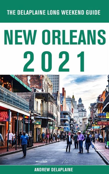 New Orleans - The Delaplaine 2021 Long Weekend Guide (eBook, ePUB)