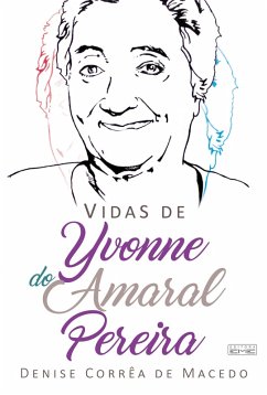 Vidas de Yvonne do Amaral Pereira (eBook, ePUB) - Macedo, Denise Corrêa de