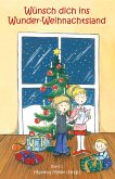Wünsch dich ins Wunder-Weihnachtsland Band 1 (eBook, ePUB)