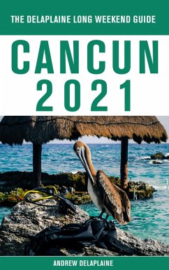 Cover Cancun - The Delaplaine 2021 Long Weekend Guide (eBook, ePUB)