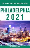 Philadelphia - The Delaplaine 2021 Long Weekend Guide (eBook, ePUB)
