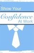 Show Your Confidence at Work (eBook,... - Bild 1