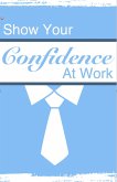 Show Your Confidence at Work (eBook, ePUB)