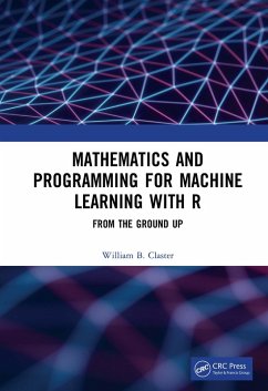 Mathematics and Programming for Machine Learning with R (eBook, PDF) - Claster, William