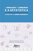 A Resolução de Problemas e a Estatística em Avaliações de Larga Escala Referentes ao Ensino Fundamental (eBook, ePUB)