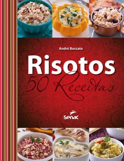 Risotos: 50 receitas (eBook, ePUB) - Boccato, André