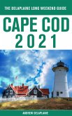 Cape Cod - The Delaplaine 2021 Long Weekend Guide (eBook, ePUB)