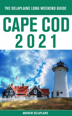 Cape Cod - The Delaplaine 2021 Long Weekend Guide (eBook, ePUB) - Delaplaine, Andrew