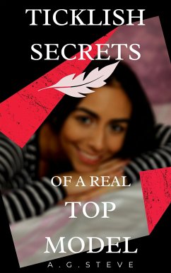 Ticklish Secrets of a Real Top Model (eBook, ePUB) - Steve, A. G.