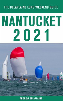 Nantucket - The Delaplaine 2021 Long Weekend Guide (eBook, ePUB) - Delaplaine, Andrew