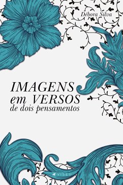 Imagens em versos de dois pensamentos (eBook, ePUB) - Silva, Débora