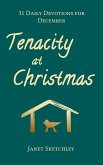 Tenacity at Christmas: 31 Daily Devotions for December (Tenacity Christian Devotionals, #2) (eBook, ePUB) Tenacity at Christmas: 31 Daily Devotions for December (Tenacity Christian Devotionals, #2) (eBook, ePUB)