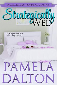 Strategically Wed (Pamela Dalton Romance Classics) (eBook, ePUB) Cover Strategically Wed (Pamela Dalton Romance Classics) (eBook, ePUB)