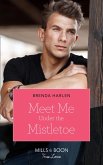 Meet Me Under The Mistletoe (eBook, ePUB)