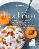Super Italian Recipes Is Coming to Your Kitchen: If You Are in Doubt, Go Italian! (eBook, ePUB) Super Italian Recipes Is Coming to Your Kitchen: If You Are in Doubt, Go Italian! (eBook, ePUB)