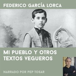 Mi pueblo y otros textos vegueros: narrado por Pep Tosar (MP3-Download) - García Lorca, Federico