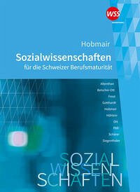 Hobmair Sozialwissenschaften für die Schweizer Berufsmaturität - Hobmair Sozialwissenschaften für die Schweizer Berufsmaturität: Schülerband (Sozialwissenschaften: Ausgabe 2021 für die Berufsmaturität)