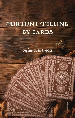 Fortune-Telling by Cards (eBook, ePUB) - P. R. S. Foli, Professor