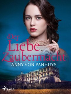 Der Liebe Zaubermacht (eBook, ePUB) - Panhuys, Anny von