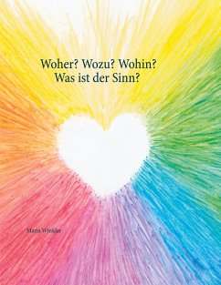 Woher? Wozu? Wohin? - Was ist der Sinn? - Winkler, Maria