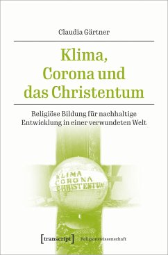 Klima, Corona und das Christentum - Gärtner, Claudia