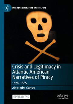 Crisis and Legitimacy in Atlantic American Narratives of Piracy - Ganser, Alexandra