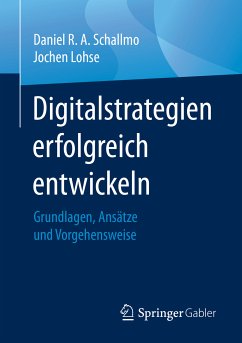 Digitalstrategien erfolgreich entwickeln (eBook, PDF) - Schallmo, Daniel R. A.; Lohse, Jochen