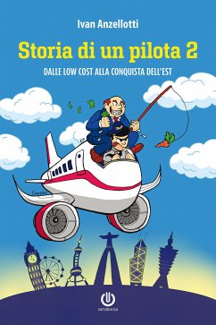 Storia di un pilota 2 - Dalle low cost alla conquista dell'Est (eBook, ePUB) - Anzellotti, Ivan