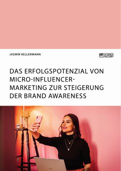 Das Erfolgspotenzial von Micro-Influencer-Marketing zur Steigerung der Brand Awareness (eBook, PDF) - Kellermann, Jasmin