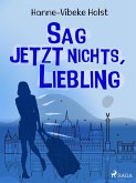 Sag jetzt nichts, Liebling (eBook, ePUB)