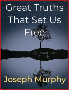 Great Truths That Set Us Free (eBook, ePUB) - Murphy, Joseph