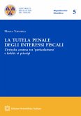 La tutela penale degli interessi fiscali (eBook, PDF)