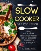 Slow Cooker - Das Kochbuch: Die 70 besten Slow Cooker Rezepte für das heimische Schongaren (eBook, ePUB)